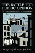 The Battle for Public Opinion: The President, the Press, and the Polls During Watergate - Paperback