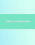 Simple Coloring Book: Dementia & Alzheimers Coloring Book Anti-Stress and memory loss colouring pad for the elderly - Paperback