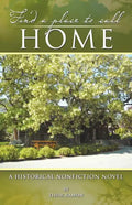 Find a Place to Call Home: A Historical Nonfiction Novel - Paperback