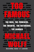 Too Famous: The Rich, the Powerful, the Wishful, the Notorious, the Damned - Paperback