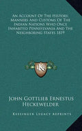 An Account Of The History, Manners And Customs Of The Indian Nations Who Once Inhabited Pennsylvania And The Neighboring States 1819 - Hardcover