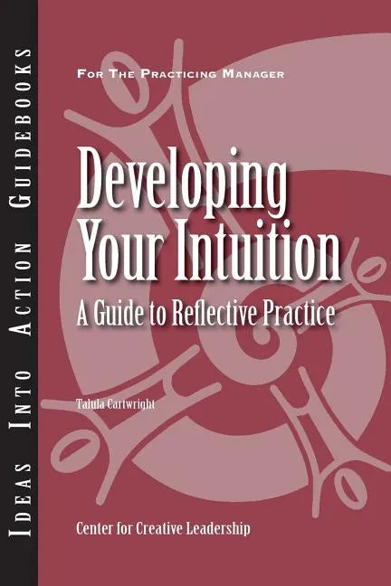 Developing Your Intuition: A Guide to Reflective Practice - Paperback
