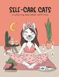 Self-Care Cats Coloring Book About Self-Love: A Inspirational Cat Themed Color Book for Adults. Ways to Love Yourself and Find Joy in Your Day to Day - Paperback