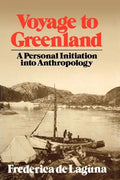 Voyage to Greenland: A Personal Initiation into Anthropology - Paperback