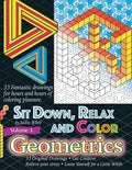 Sit Down, Relax and Color Volume 3 Geometrics: Adult Coloring Book - Paperback