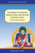 The Prayer of Threefold Ground, Path, and Fruition by Jigmey Lingpa with commentaries - Paperback