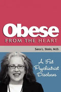 Obese From The Heart: A Fat Psychiatrist Discloses - Paperback