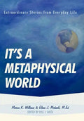 It's a Metaphysical World: Extraordinary Stories from Everyday Life - Hardcover