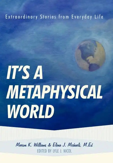 It's a Metaphysical World: Extraordinary Stories from Everyday Life - Hardcover