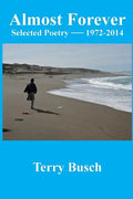 Almost Forever selected poetry by Terry Busch 1972-2014 - Paperback