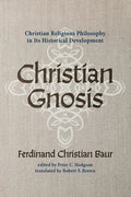 Christian Gnosis: Christian Religious Philosophy in Its Historical Development - Hardcover