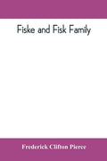 Fiske and Fisk family. Being the record of the descendants of Symond Fiske, lord of the manor of Stadhaugh, Suffolk County, England, from the time of - Paperback