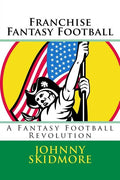 Franchise Fantasy Football: A Fantasy Football Revolution - Paperback