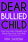 Dear Bullied Child: Find Your Inner Strength and Break Free From Your Bully - Paperback