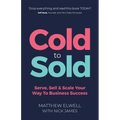 Cold to Sold: Serve, Sell & Scale Your Way To Business Success - Paperback