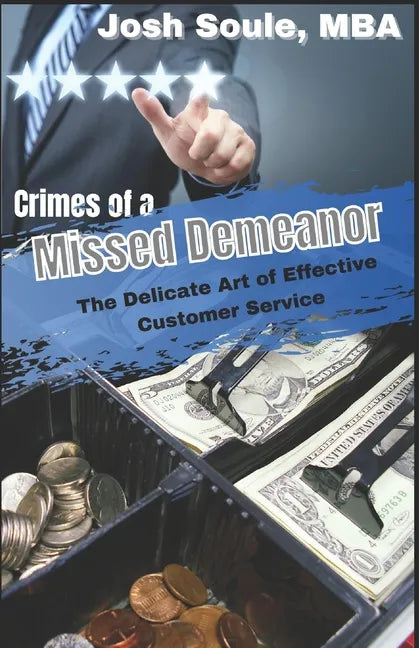 Crimes of a Missed Demeanor: The Delicate Art of Effective Customer Service - Paperback