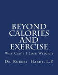 Beyond Calories and Exercise: Why Can't I Lose Weight - Paperback