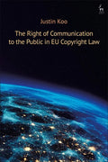 The Right of Communication to the Public in EU Copyright Law - Paperback