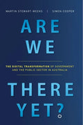 Are We There Yet?: The Digital Transformation of Government and the Public Service in Australia - Paperback