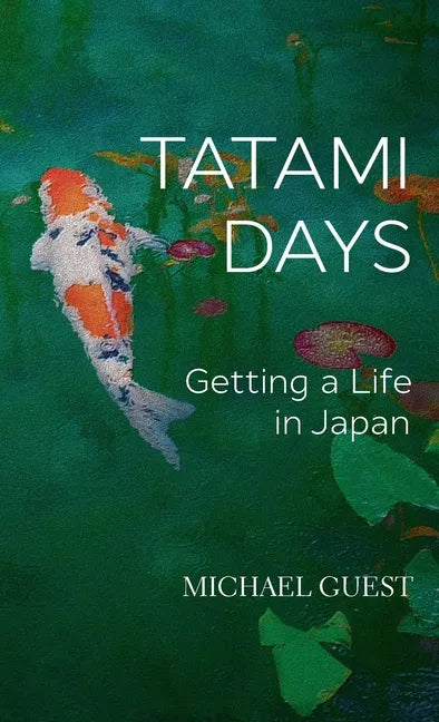 Tatami Days: Getting a Life in Japan - Hardcover