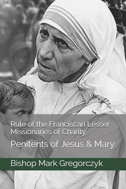 Rule of the Franciscan Lesser Missionaries of Charity: Penitents of Jesus & Mary - Paperback