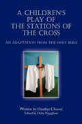 A Children's Play of the Stations of the Cross: An Adaptation from the Holy Bible - Paperback
