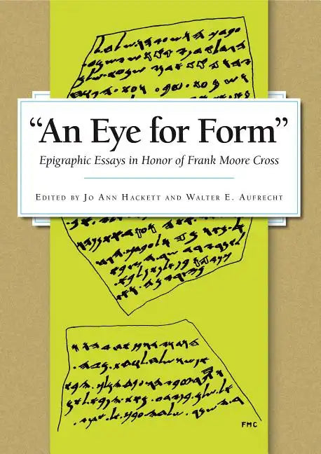 An Eye for Form": Epigraphic Essays in Honor of Frank Moore Cross - Hardcover