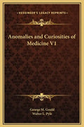 Anomalies and Curiosities of Medicine V1 - Hardcover