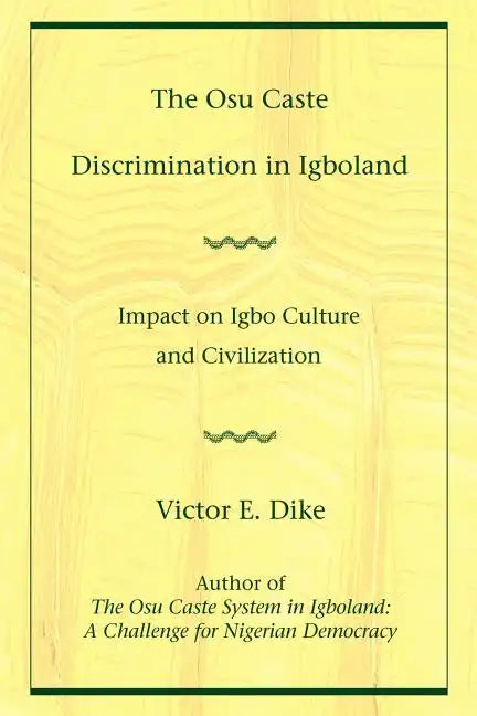 The Osu Caste Discrimination in Igboland: Impact on Igbo Culture and Civilization - Paperback