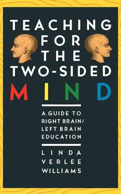 Teaching for the Two-Sided Mind: A Guide to Right Brain/Left Brain Education - Paperback