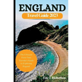 England Travel Guide Book 2023: The Ultimate First-Time Traveler's Guide to Exploring England - Paperback