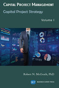 Capital Project Management, Volume I: Capital Project Strategy - Paperback