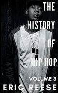 The History of Hip Hop: Volume 3 - Paperback