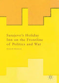 Sarajevo's Holiday Inn on the Frontline of Politics and War - Paperback