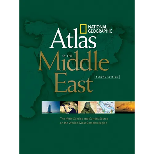 National Geographic Atlas of the Middle East, Second Edition: The Most Concise and Current Source on the World's Most Complex Region - Paperback