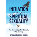 Initiation Into Spiritual Sexuality - Paperback