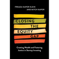 Closing the Equity Gap: Creating Wealth and Fostering Justice in Startup Investing - Hardcover