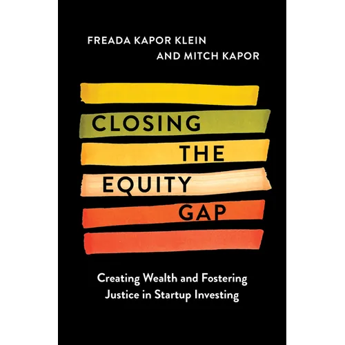 Closing the Equity Gap: Creating Wealth and Fostering Justice in Startup Investing - Hardcover