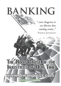Banking: The Root Cause of the Injustices of Our Time - Paperback