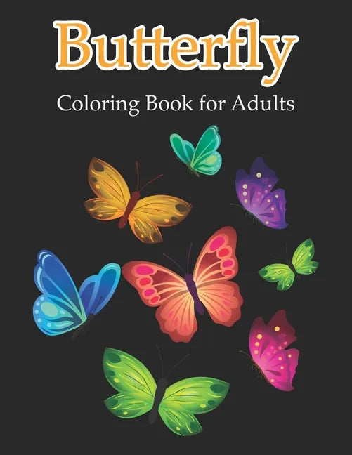Butterfly Coloring Book for Adults: An Adult Coloring Book Featuring Beautiful Butterflies - Paperback