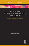 Traditional Ecological Knowledge in Georgia: A Short History of the Caucasus - Hardcover
