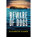 Beware of Dogs: Winner of the Banjo Prize 2019. a Gripping and Tense Survival Thriller for Readers of Margaret Hickey, Maryrose Cuskelly and Garry Dis - Paperback