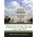 40th Infantry Division: The Years of World War II: 7 December 1941 - 7 April 1946, Part 4 - Paperback