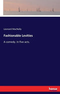 Fashionable Levities: A comedy. In five acts. - Paperback