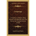 Cooperage: A Treatise on Modern Shop Practice and Methods, from the Tree to the Finished Article (1910) - Hardcover
