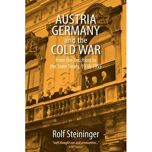 Austria, Germany, and the Cold War: From the Anschluss to the State Treaty, 1938-1955 - Paperback