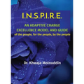 I.N.S.P.I.R.E.: AN ADAPTIVE CHANGE EXCELLENCE MODEL AND GUIDE of the people, for the people, by the people - Hardcover