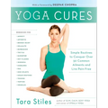 Yoga Cures: Simple Routines to Conquer More Than 50 Common Ailments and Live Pain-Free - Paperback