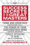 Success Secrets of the Great Masters (Condensed Classics): Think and Grow Rich, the Power of Your Subconscious Mind and Public Speaking to Win! - Paperback
