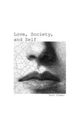 Love, Society, and Self - Paperback